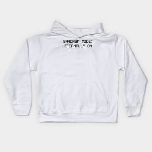 Sarcasm Mode: Eternally On Kids Hoodie